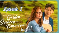 Golden Scenery Of Tomorrow : Episode 1 ENGSUB