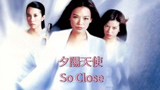🇭🇰 夕陽天使 So Close 2002 (w/Eng sub)