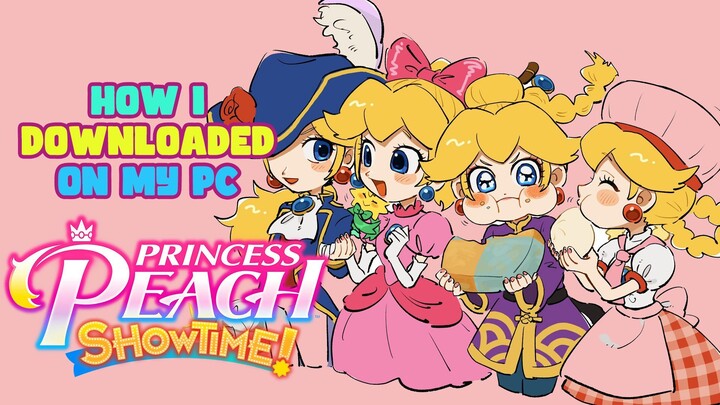 How I Downloaded Princess Peach Showtime! on PC