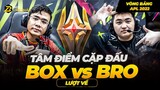 Tâm Điểm Cặp Đấu BOX vs BRO Lượt Về Vòng Bảng APL 2022  | Box Liên Quân
