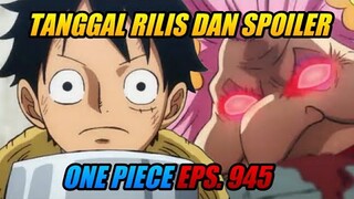 Tanggal Rilis One Piece Episode 945 dan Spoiler Indonesia