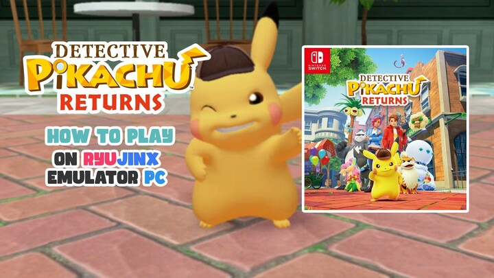 How to Play Detective Pikachu Returns on Ryujinx Emulator PC
