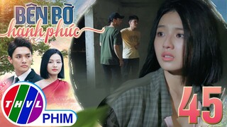 BÊN BỜ HẠNH PHÚC - TẬP 45[4]: Hiển liều mình CỨU NGƯỜI MÌNH YÊU thoát khỏi cơn điên của Hải Long