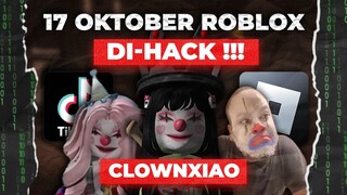 17 OKTOBER HACKER INI AKAN MERUSAK ROBLOX ??? CLOWNXIAO HACKER ROBLOX TIKTOK !!! -Roblox Indonesia