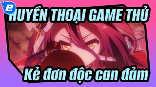 HUYỀN THOẠI GAME THỦ|Kẻ cô độc can đảm（BGM tiếng Nhật：Có vẻ hay đó）_2