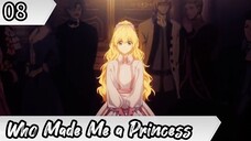 Who Made Me a Princess - Eps 08 ( Sub Indonesia ) Mofa Gongzhu de Xiao Fannao
