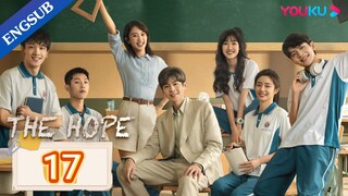 🇨🇳 EP. 17 | The Hope (2023) [Eng Sub]