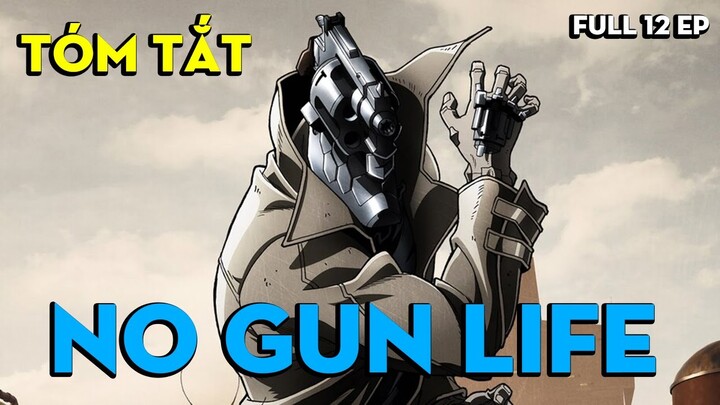 ALL IN ONE : " Cuộc Sống Không Có Súng " | Tóm Tắt Anime