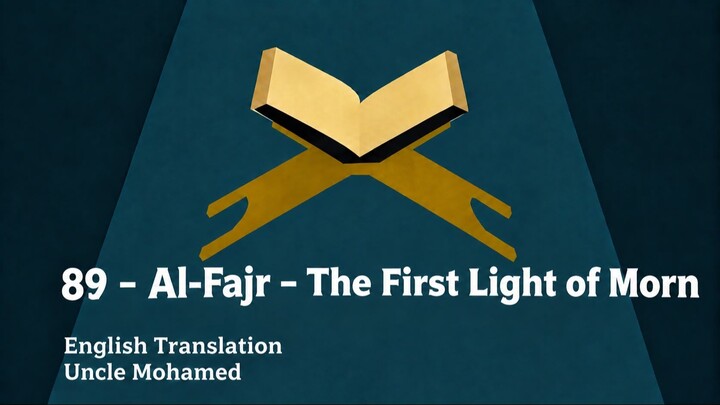 89 – Al-Fajr – The First Light of Morn