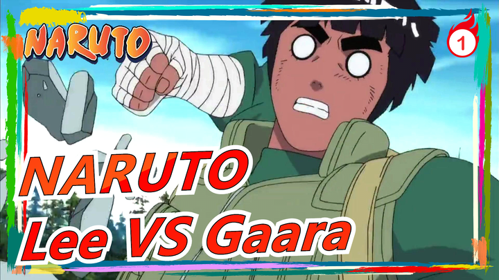 [NARUTO] Lee VS Gaara|Nếu cậu chăm chỉ, cậu có thể vượt qua thiên tài!_1