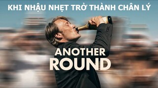 Another Round: KHI N.H.Ậ.U NHẸT TRỞ THÀNH CHÂN LÝ