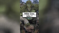 Killer Croc คือใคร...?