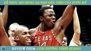 Review Phim ST I Nể Phục Đội Bóng Rổ Người Da Đen Đầu Tiên Của Nước Mỹ I Phim Truyền Cảm Hứng