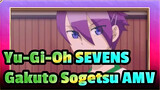 [Yu-Gi-Oh SEVENS] President Gakuto Sogetsu AMV