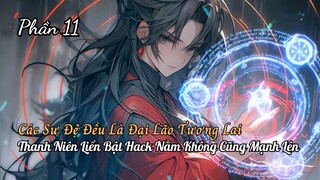 Các Sư Đệ Đều Là Đại Lão Thanh Niên Xuyên Không Bật Hack Lười Biếng Nằm Không Cũng Thành Thần P11