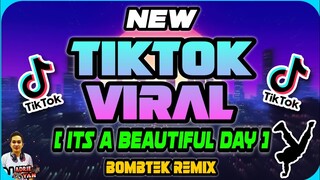 TIKTOK VIRAL | ITS A BEAUTIFUL DAY | BOMB TIKTOK REMIX 2023