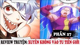 Xuyên Không Vào Tu Tiên Giới | Review Truyện Tranh Phần 27