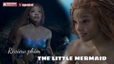Có nên ra rạp xem phim The Little Mermaid (Nàng Tiên Cá)? | TGT