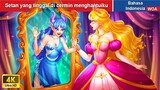 Setan yang tinggal di cermin menghantuiku 🧞 Dongeng Bahasa Indonesia ✨ WOA Indonesian Fairy Tales