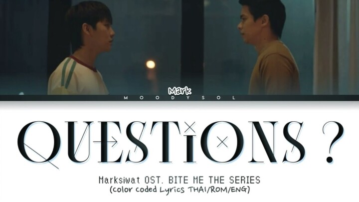 MARKSIWAT - คำถามเดิม (QUESTION?) I OST. ส่งร้อนเสิร์ฟรัก BITE ME Lyrics Thai/Rom/Eng