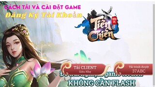 Cách Tải Và Cài Đặt  Đăng Ký Tài Khoản Game Tiên Chiến Trên Trang WED Site