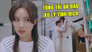 Tổng Tài Bá Đạo Gọi Oan Gia Đến Xử Lý Tình Địch và Cái Kết | Phim Ngôn Tình Trung Quốc Hay Nhất