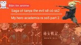 Saga of tanya the evil với ss2 - Ngày đi ra mắt: My hero academia ss5 part2 | Bản tin cậy anime