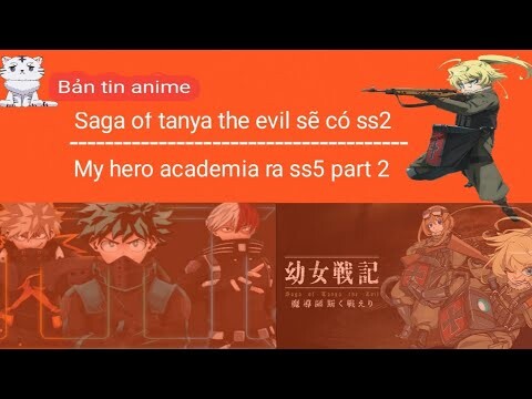 Saga of tanya the evil có ss2 - Ngày ra mắt: My hero academia ss5 part2 | Bản tin anime