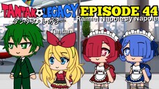 Gacha Life Series | Tantan Legacy (Episode 44)