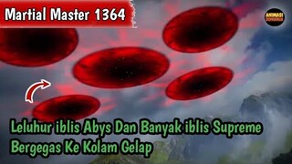 Martial Master 1364 ‼️Leluhur iblis Abys Dan Banyak iblis Supreme Bergegas Ke Kolam Gelap