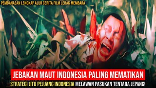 NGERI!! JEBAKAN M4UT PALING MEM4TIKAN UNTUK TENTARA JEPANG!! - Alur Cerita Film Lebak Membara