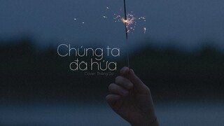 [Vietsub] Chúng ta đã hứa (我们说好的) - Thắng Dữ