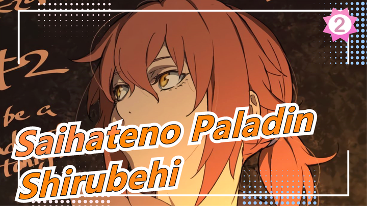 [Saihateno Paladin] ED (full ver.) / Yanaginagi - Shirubehi_A2