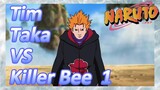 Tim Taka VS Killer Bee 1