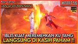 DEWA XU YANG MEMBUAT IBLIS TERTINGGI TIDAK BERKUTIK !! - Alur Cerita Donghua #LQSWN PART 56