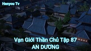 Vạn Giới Thần Chủ Tập 87-AN DƯƠNG