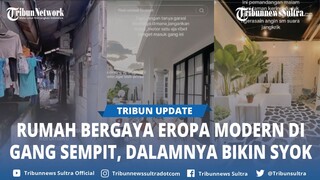 Viral Rumah Bergaya Eropa Modern di Gang Sempit, Dalamnya Bikin Syok, Pemilik Punya Mobil