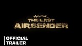 AVATAR : THE LAST AIRBENDER | FINAL TRAILER