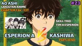 ESPERION A VS KASHIWA PART 3 || LANJUTAN ANIME AO ASHI S2