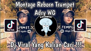 DJ MONTAGE REBORN TRUMPET ADRY WG VIRAL TIK TOK TERBARU 2023 !