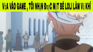 Vừa vào game , Tôi nhận được một bé Loli làm vũ khí Phần 2 #animehaynhat
