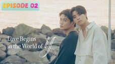 🇯🇵 𝙻 𝚘 𝚟 𝚎 ~ 𝙱 𝚎 𝚐 𝚒 𝚗 𝚜 ~ 𝚒𝚗 ~ 𝚝𝚑𝚎 ~ 𝚆 𝚘 𝚛 𝚕 𝚍 ~ 𝚘𝚏 ~ 𝙸𝚏 | Episode 02