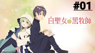Shiro Seijo to Kuro Bokushi - Tập 01 (Vietsub)【Toàn Senpaiアニメ】