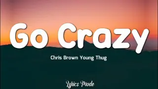 GO CRAZY - Chris Brown, Young Thug (Lyrics) ♫