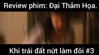 Review phim: Đại thảm họa khi trái đất nứt làm đôi phần 3