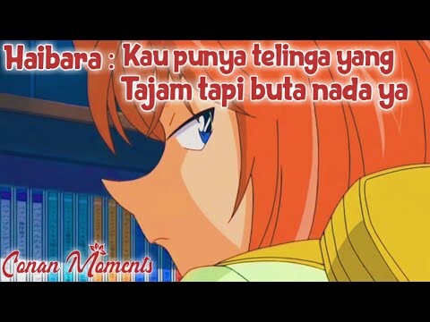 Detective Conan / Case Closed Haibara: Meskipun telinga mu tajam tapi kau masih buta nada