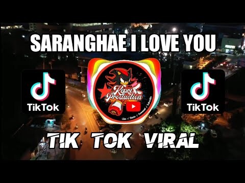 DJ SARANGHAE I LOVE YOU - TIK TOK VIRAL || REMIX FULL BASS TERBARU 2020