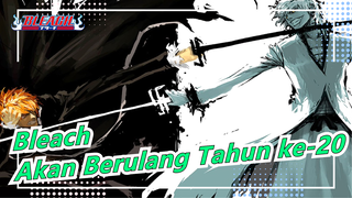 [Bleach] Kenapa Pria Yang Memiliki Pisau Tajam Menggambarnya?-Mengingat Hari Jadi Bleach ke-20