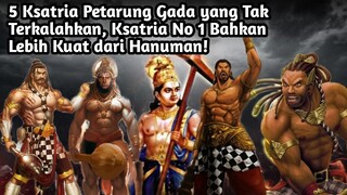 5 KSATRIA PETARUNG GADA YANG TAK TERKALAHKAN| KSATRIA NO 1 BAHKAN LEBIH KUAT DARI HANUMAN!