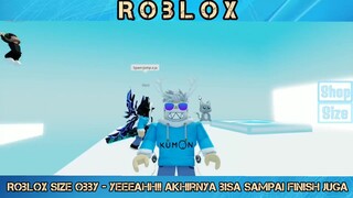 Roblox Size Obby - Yeahh Akhirnya Bisa Sampai Finish Juga